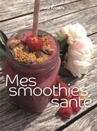 Couverture du livre « Mes smoothies santé » de Julie Frigara aux éditions Editions Du Palais