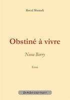 Couverture du livre « Obstine a vivre » de Morandi Pascal aux éditions Un Point C'est Tout