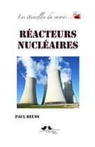 Couverture du livre « Les étincelles du savoir... ; réacteurs nucléaires » de Paul Reuss aux éditions A Vol D'oiseaux