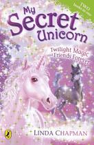 Couverture du livre « My Secret Unicorn: Twilight Magic and Friends Forever » de Linda Chapman aux éditions Penguin Books Ltd Digital