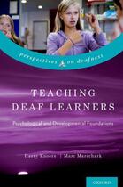 Couverture du livre « Teaching Deaf Learners: Psychological and Developmental Foundations » de Marschark Marc aux éditions Oxford University Press Usa