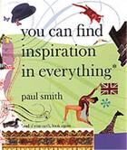 Couverture du livre « Paul smith you can find inspiration in everything(paperback) » de Paul Smith aux éditions Thames & Hudson