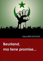 Couverture du livre « Beurland, ma terre promise... » de Kays Ben Mouldi aux éditions Lulu