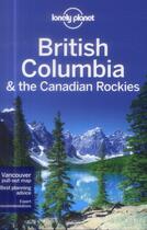 Couverture du livre « British Columbia & the canadian rockies (6e édition) » de  aux éditions Lonely Planet France