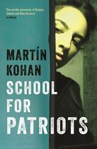 Couverture du livre « School For Patriots » de Martin Kohan aux éditions Profile Digital