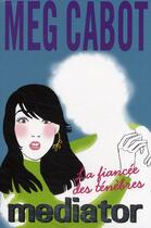 Couverture du livre « The mediator t.4 ; la fiancée des ténèbres » de Meg Cabot aux éditions Hachette Romans