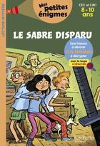 Couverture du livre « Le sabre disparu - ce2 et cm1 » de Henriette Wich aux éditions Hachette Education