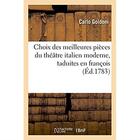 Couverture du livre « Choix des meilleures pieces du theatre italien moderne, taduites en francois » de Goldoni/Carlo aux éditions Hachette Bnf