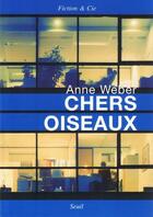 Couverture du livre « Chers oiseaux » de Anne Weber aux éditions Seuil