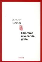 Couverture du livre « L'homme à la canne grise » de Michele Gazier aux éditions Seuil