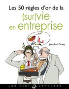 Couverture du livre « Les 50 regles d'or de la (sur)vie en entreprise » de Jean-Paul Guedj aux éditions Larousse