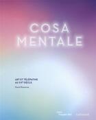 Couverture du livre « Cosa mentale ; art et télépathie au XXe siècle » de Pascal Rousseau aux éditions Gallimard