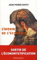 Couverture du livre « L'avenir de l'économie » de Jean-Pierre Dupuy aux éditions Flammarion