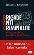 Couverture du livre « Brigade Anti Criminalité » de Sebastien Bennardo aux éditions Flammarion