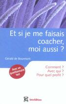 Couverture du livre « Et Si Je Me Faisais Coacher, Moi Aussi ?  Comment ? Avec Qui ? Pour Quel Profit ? » de Gerald De Bourmont aux éditions Intereditions