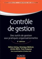 Couverture du livre « Le contrôle de gestion ; des outils de gestion aux pratiques organisationnelles (4e édition) » de Helene Loning aux éditions Dunod