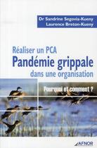 Couverture du livre « Réaliser un PCA ; pandémie grippale dans une organisation pourquoi et comment ? » de Segovia-Kueny aux éditions Afnor Editions