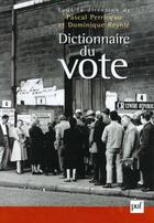 Couverture du livre « Dictionnaire du vote » de Dominique Reynie et Pascal Perrineau aux éditions Puf