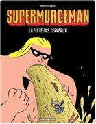 Couverture du livre « Supermurgeman Tome 3 : la fuite des cerveaux » de Mathieu Sapin aux éditions Dargaud