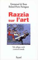 Couverture du livre « Razzia sur l'art : Vol, pillages, recels à travers le monde » de Paringaux/Roux aux éditions Fayard