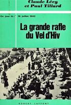 Couverture du livre « La grande rafle du Vel d'Hiv » de Paul Tillard et Claude Levy aux éditions Robert Laffont