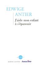 Couverture du livre « J'aide mon enfant à s'épanouir » de Edwige Antier aux éditions Robert Laffont