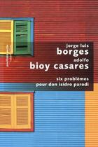 Couverture du livre « Six problèmes pour Don Isidro Parodi » de Jorge Luis Borges et Adolfo Bioy Casares aux éditions Robert Laffont