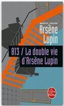 Couverture du livre « 813 ; la double vie d'Arsène Lupin » de Maurice Leblanc aux éditions Le Livre De Poche