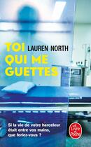 Couverture du livre « Toi qui me guettes » de Lauren North aux éditions Le Livre De Poche