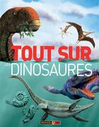 Couverture du livre « Tout sur les dinosaures » de Mike Benton aux éditions Rouge Et Or