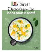 Couverture du livre « En cuisine avec Dr Good ; desserts fruités bons pour la santé » de Carole Garnier et Michel Cymes aux éditions Solar