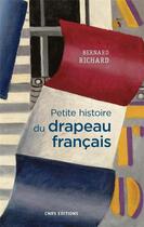 Couverture du livre « Petite histoire du drapeau français » de Bernard Richard aux éditions Cnrs