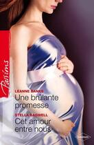 Couverture du livre « Une brûlante promesse ; cet amour entre nous » de Leanne Banks et Stella Bagwell aux éditions Harlequin