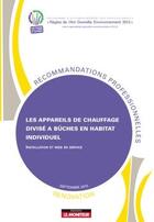 Couverture du livre « Appareils de chauffage divisé à bûches en habitat individuel ; rénovation ; installation et mise en service » de  aux éditions Le Moniteur