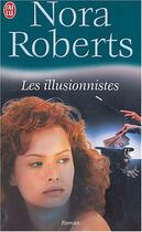 Couverture du livre « Illusionnistes (les) » de Nora Roberts aux éditions J'ai Lu
