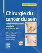 Couverture du livre « Chirurgie du cancer du sein ; traitement conservateur, oncoplastie et reconstruction » de Alfred Fitoussi aux éditions Elsevier-masson