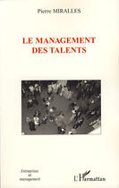 Couverture du livre « Le management des talents » de Pierre Miralles aux éditions L'harmattan