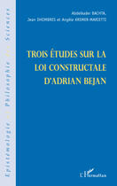 Couverture du livre « Trois etudes sur la loi constructale d'adrian bejan » de Bachta/Dhombres aux éditions L'harmattan