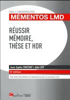 Couverture du livre « Réussir mémoire, thèse et HDR (6e édition) » de Anne-Sophie Constant et Aldo Levy aux éditions Gualino