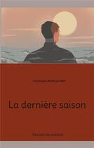 Couverture du livre « La derniere saison » de Bouillevart C. aux éditions Books On Demand