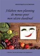 Couverture du livre « J'élabore mon planning de menus pour mon ulcère duodénal » de Cedric Menard aux éditions Books On Demand