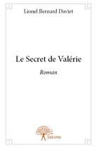 Couverture du livre « Le secret de Valérie » de Lionel Bernard Daviet aux éditions Edilivre