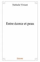 Couverture du livre « Entre écorce et peau » de Nathalie Viviant aux éditions Edilivre