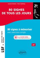 Couverture du livre « Langue des signes ; 80 signes de tous les jours ; a1 (édition 2018) » de Pierre Guitteny et Laurent Verlaine aux éditions Ellipses