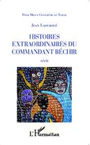 Couverture du livre « Histoires extraordinaires du commandant Béchir recit » de Jean Laoukole aux éditions Sepia