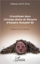 Couverture du livre « L'occultisme dans l'étrange destin de Wangrin d'Amadou Hampâté Bâ » de Mahamat Aly El Hadj aux éditions L'harmattan