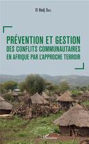 Couverture du livre « Prévention et gestion des conflits communautaires en Afrique par l'approche terroir » de El Hadj Sall aux éditions L'harmattan