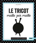 Couverture du livre « Le tricot maille par maille ; toutes les bases et 12 modèles » de Marisa Noldeke aux éditions Glenat