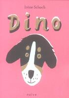 Couverture du livre « Dino (Edition 2006) » de Irène Schoch aux éditions Naive