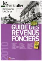 Couverture du livre « Guide des revenus fonciers ; revenus 2009 (édition 2010) » de Olivier Puren aux éditions Le Particulier